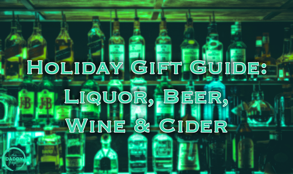 This Daddy Life 2019 Holiday Gift Guide Liquor Beer Wine and Cider Feature Banner